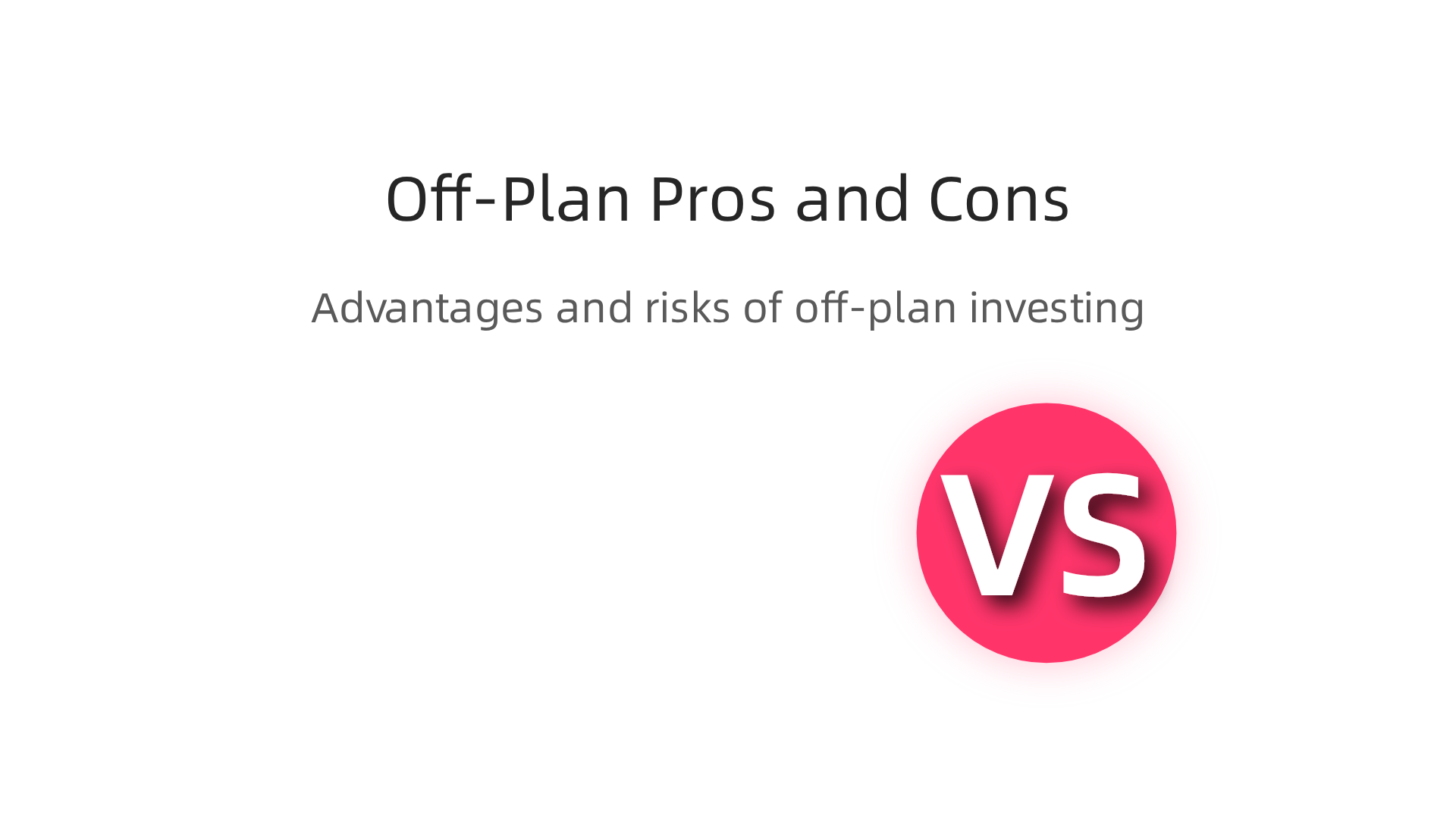 A summary of the advantages and potential drawbacks of investing in off-plan properties in Dubai.